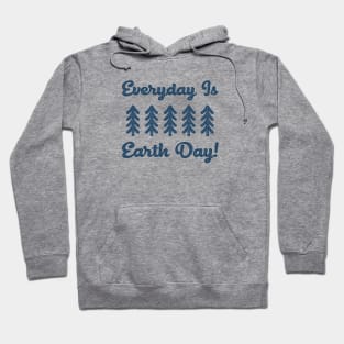 Everyday is Earth Day! Hoodie